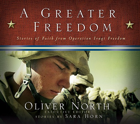 Greater Freedom : Stories of Faith from Operation Iraqi Freedom