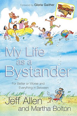 My Life As a Bystander: For Better or Worse And Everything in Between