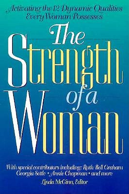 The Strength of a Woman: Activiating the 12 Dynamic Qualities Every Woman Possesses