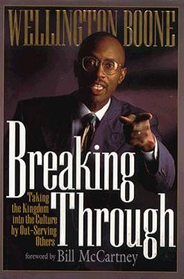 Breaking Through: Taking the Kingdom into the Culture by Out-Serving Others
