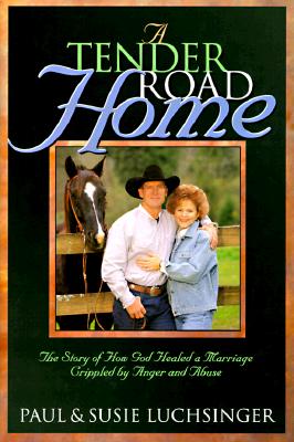 Image for A Tender Road Home: The Story of How God Healed a Marriage Crippled by Anger and Abuse