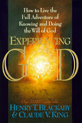 Experiencing God; How to Live the Full Adventure of Knowing and Doing the Will of God