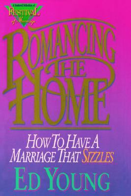Romancing the Home: How to Have a Marriage That Sizzles