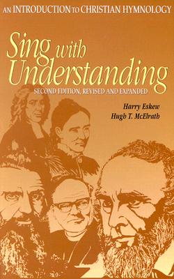 Image for Sing With Understanding: An Introduction to Christian Hymnology Sing With Understanding: An Introduction to Christian Hymnology
