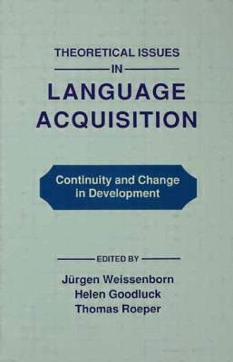 Theoretical Issues in Language Acquisition: Continuity and Change in Development