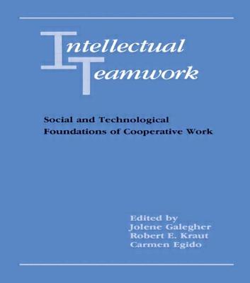 Image for Intellectual Teamwork: Social and Technological Foundations of Cooperative Work Intellectual Teamwork: Social and Technological Foundations of Cooperative Work