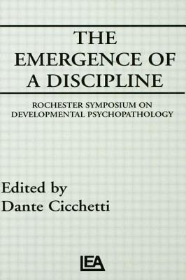 Image for The Emergence of a Discipline : Rochester Symposium on Developmental Psychopathology. Volume 1 The Emergence of a Discipline : Rochester Symposium on Developmental Psychopathology. Volume 1