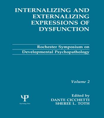 Image for Internalizing and Externalizing Expressions of Dysfunction (Rochester Symposium on Developmental Psychopathology Series) Internalizing and Externalizing Expressions of Dysfunction (Rochester Symposium on Developmental Psychopathology Series)