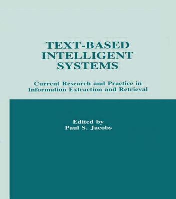 Text-Based Intelligent Systems : Current Research and Practice in Information Extraction and Retrieval