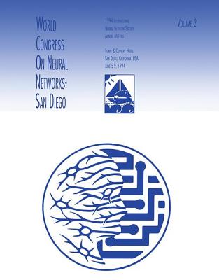 World Congress on Neural Networks: 1994 International Neural Network Society Annual Meeting (INNS Series of Texts, Monographs, and Proceedings Series)
