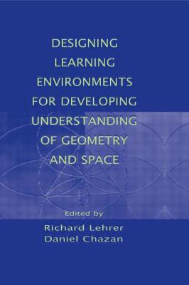 Designing Learning Environments for Developing Understanding of Geometry and Space (Studies in Mathematical Thinking and Learning Series)