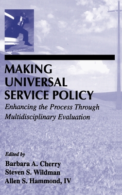 Making Universal Service Policy: Enhancing the Process Through Multidisciplinary Evaluation (LEA Telecommunications Series)