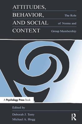 Attitudes, Behavior, and Social Context: The Role of Norms and Group Membership (Applied Social Research Series)