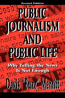 Image for Public Journalism and Public Life: Why Telling the News Is Not Enough (Lea's Communication)