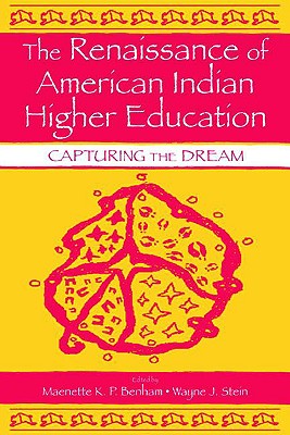 The Renaissance of American Indian Higher Education (Sociocultural, Political, and Historical Studies in Education)