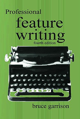 Professional Feature Writing (Lea's Communication Series)