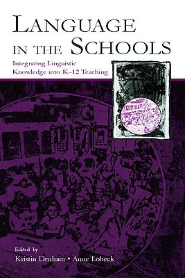 Language In The Schools: Integrating Linguistic Knowledge Into K-12 Teaching