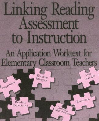Image for Linking Reading Assessment to Instruction: An Application Worktext for Elementary Classroom Teachers