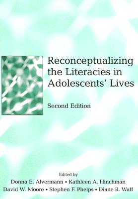 Reconceptualizing the Literacies in Adolescents' Lives