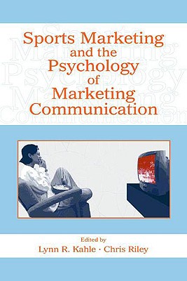 Sports Marketing and the Psychology of Marketing Communication (Advertising & Consumer Psychology)