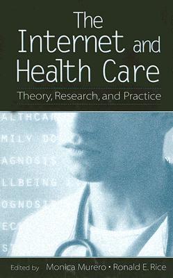 The Internet and Health Care: Theory, Research, and Practice [LEA's Communication Series]