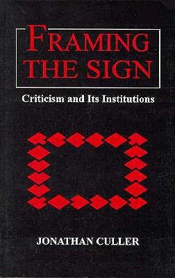Framing the Sign: Criticism and Its Institutions (Oklahoma Project for Discourse and Theory)