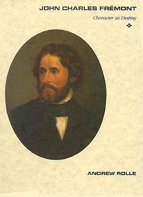 JOHN CHARLES FREMONT. Character As Destiny