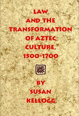 Image for Law and the Transformation of Aztec Culture, 1500-1700
