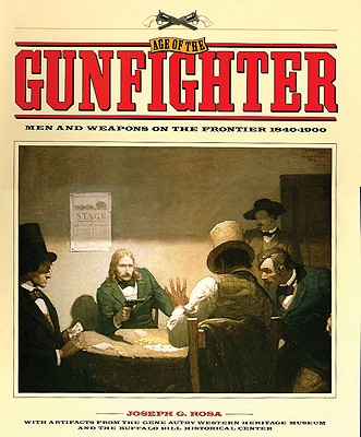 Image for Age of the Gunfighter: Men and Weapons on the Frontier, 1840-1900