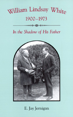 WILLIAM LINDSAY WHITE 1900-1973. In the Shadow of His Father
