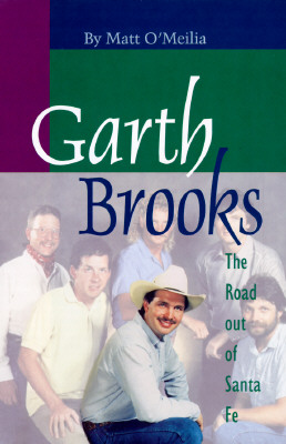 Image for Garth Brooks : The Road Out of Santa Fe