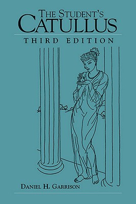 The Student's Catullus (Oklahoma Series In Classical Culture)