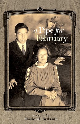 A Pipe for February: A Novel (Volume 44) (American Indian Literature and Critical Studies Series)
