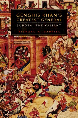 Genghis Khans Greatest General: Subotai the Valiant