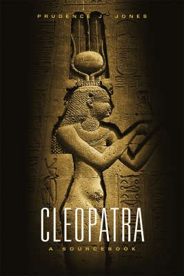Cleopatra: A Sourcebook (Volume 31) (Oklahoma Series in Classical Culture)