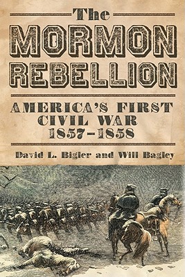 The Mormon Rebellion: America's First Civil War, 18571858
