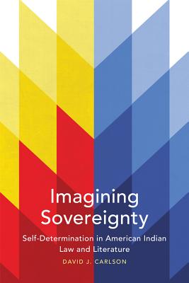 Imagining Sovereignty (American Indian Literature and Critical Studies Series) (Volume 66)