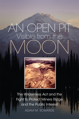 An Open Pit Visible from the Moon (The Environment in Modern North America) (Volume 2)