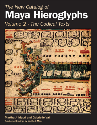 New Catalog of Maya Hieroglyphs, Vol. II (The Civilization of the American Indian Series) (Volume 264)