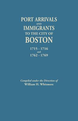 Port Arrivals and Immigrants to the City of Boston: 1715-1716 and 1762-1769