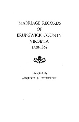 Image for Marriage Records of Brunswick County, Virginia, 1730-1852