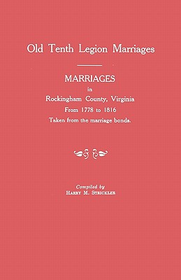 Image for Old Tenth Legion Marriages: Marriages in Rockingham County, Virginia, from 1778 to 1816
