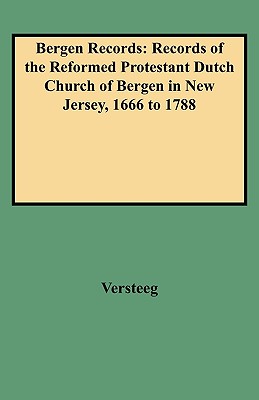 Image for Bergen Records: Records of the Reformed Protestant Dutch Church of Bergen in New Jersey, 1666 to 1788