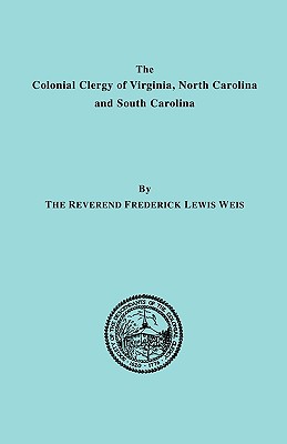 Image for The Colonial Clergy of Virginia, North Carolina and South Carolina