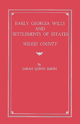 Image for Early Georgia Wills and Settlements of Estates: Wilkes County