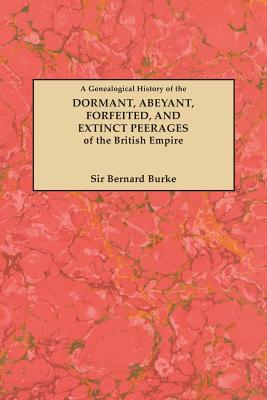 Image for A Genealogical History of the Dormant, Abeyant, Forfeited, and Extinct Peerages of the British Empire