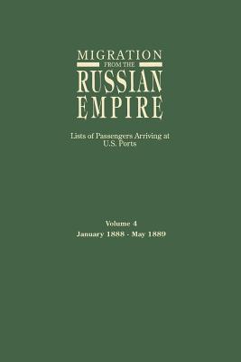 Image for Migration from the Russian Empire: Lists of Passengers Arriving at U.S. Ports. Volume 4: January 1888-June 1889