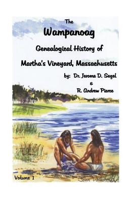 Image for The Wampanoag Genealogical History of Martha's Vineyard, Massachusetts: Referenced to Banks' History of Martha's Vineyard, Mass. Volume 1: Island History, People and Places from Sustained Contact Through the Early Federal Period