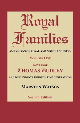 Image for Royal Families: Americans of Royal and Noble Ancestry. Second Edition. Volume One: Governor Thomas Dudley and Descendants Through Five Generations
