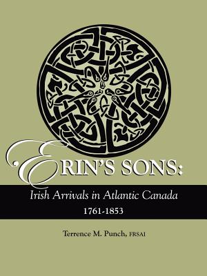 Image for Erin's Sons: Irish Arrivals in Atlantic Canada, 1761-1853